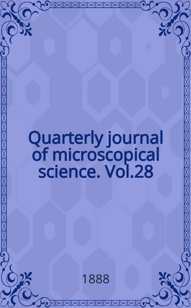 Quarterly journal of microscopical science. Vol.28