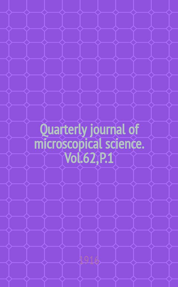 Quarterly journal of microscopical science. Vol.62, P.1