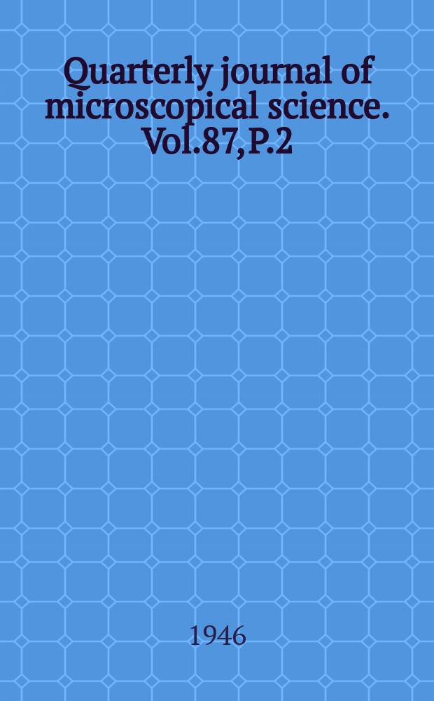 Quarterly journal of microscopical science. Vol.87, P.2