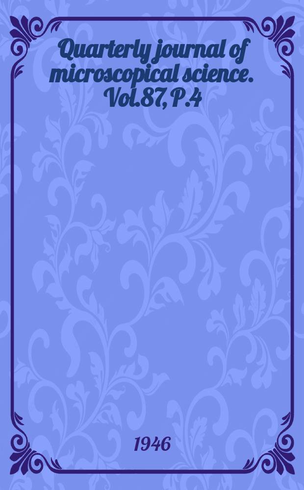 Quarterly journal of microscopical science. Vol.87, P.4
