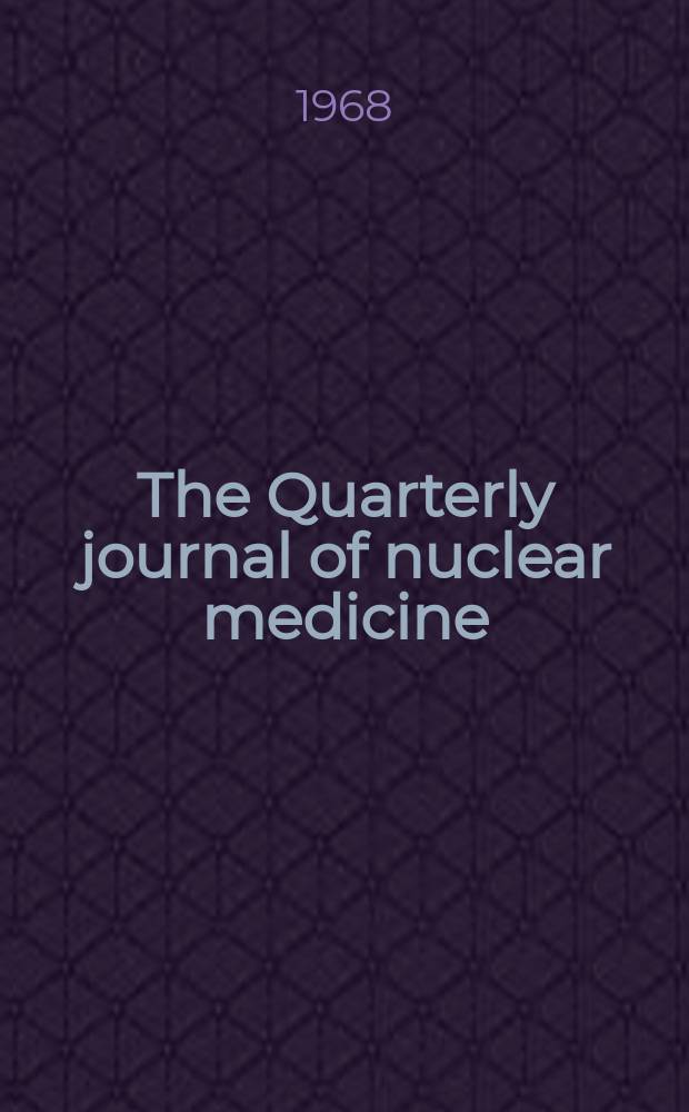 The Quarterly journal of nuclear medicine : Formerly the: J. of nuclear biology a. medicine Offic. publ. of the Ital. assoc. of nuclear medicine (AIMN), the Intern. assoc. of radio pharmacology (IAR). Vol.12, №1 : Proceedings of the symposium on the use of radioisotopes in the study of drugs kinetics. Pisa, Apr. 1, 1967