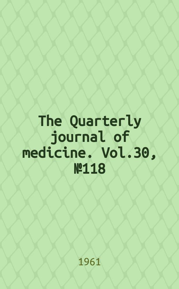 The Quarterly journal of medicine. Vol.30, №118