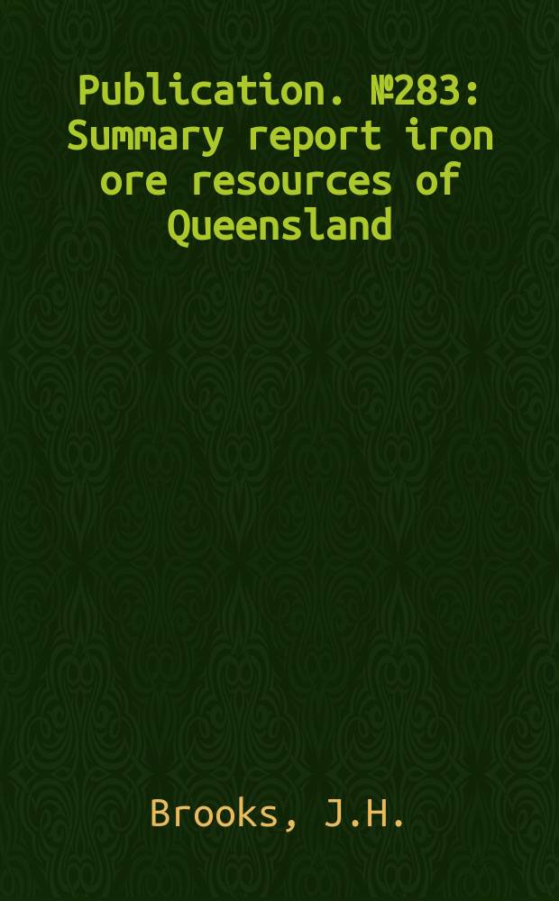 Publication. №283 : Summary report iron ore resources of Queensland