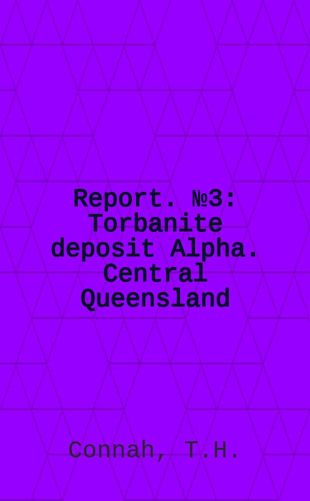 Report. №3 : Torbanite deposit Alpha. Central Queensland