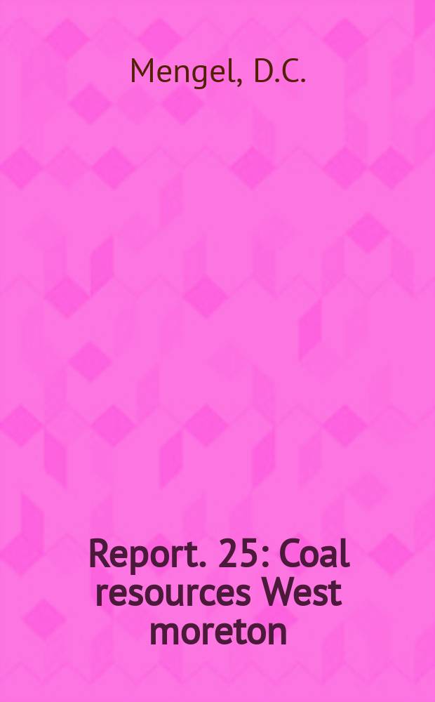 Report. 25 : Coal resources West moreton (Ipswich) coalfield