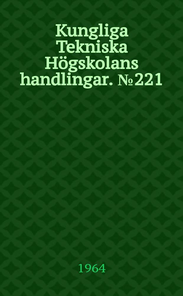 Kungliga Tekniska Högskolans handlingar. № 221 : Data and calculations for the gasification of spent cooking liquors from the pulp industry