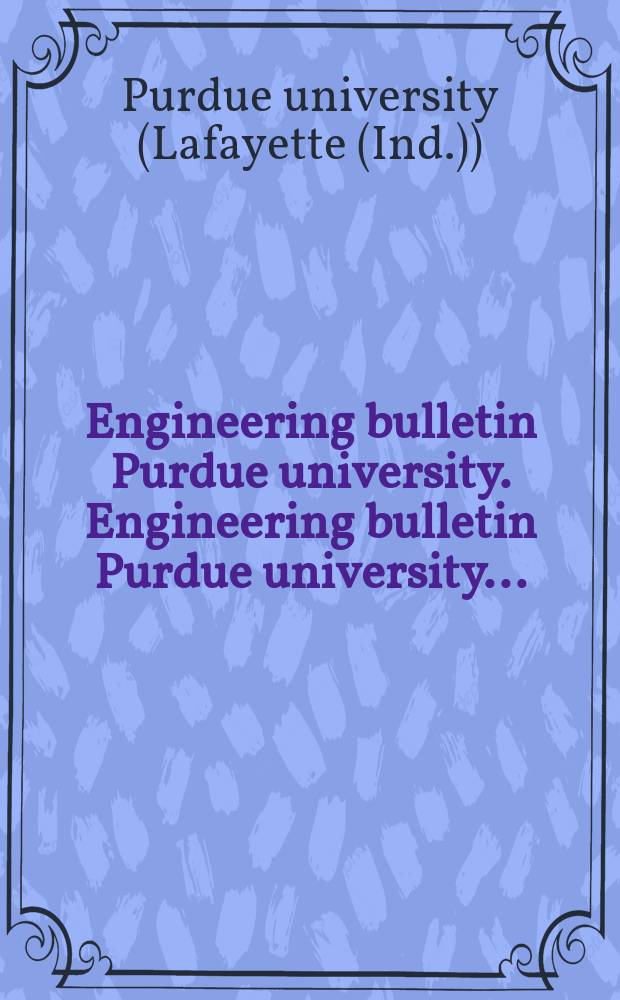 Engineering bulletin Purdue university. Engineering bulletin Purdue university ...