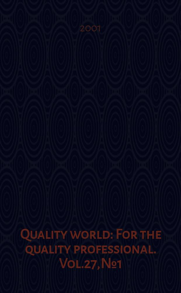 Quality world : For the quality professional. Vol.27, №1