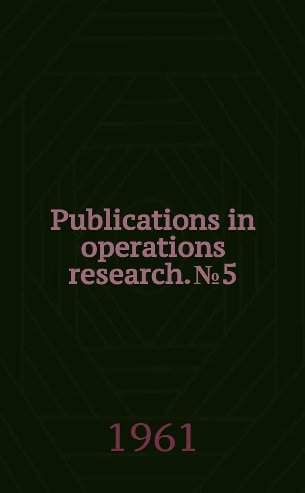Publications in operations research. №5 : Progress in operations research