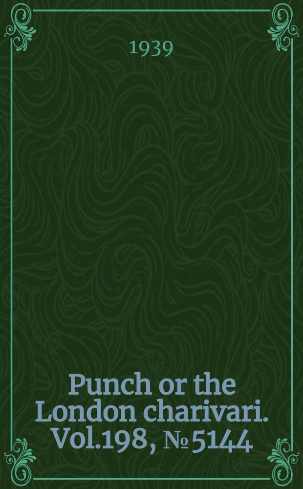 Punch or the London charivari. Vol.198, №5144 : (Punch almanack number for 1940)