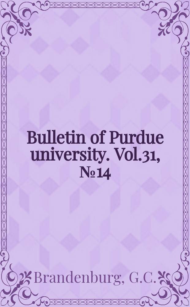 Bulletin of Purdue university. Vol.31, №14 : Successful alumni - what they do and what they think
