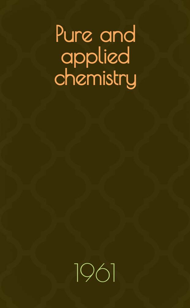 Pure and applied chemistry : The official journal of the International union of pure and applied chemistry