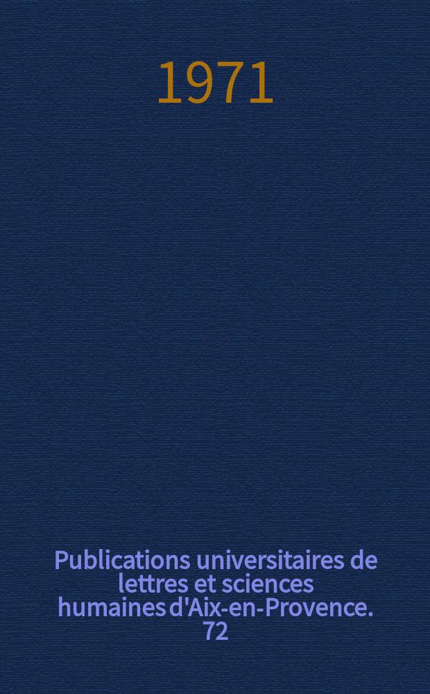 Publications universitaires de lettres et sciences humaines d'Aix-en-Provence. 72 : Études d'histoire Provençale