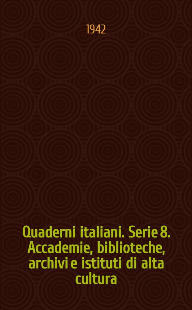 Quaderni italiani. Serie 8. Accademie, biblioteche, archivi e istituti di alta cultura