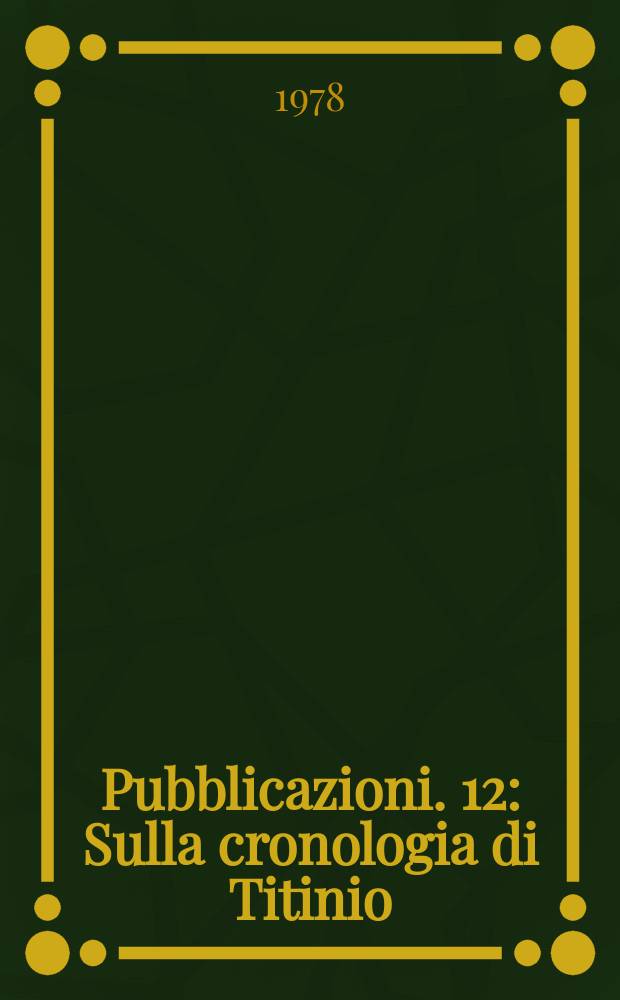 [Pubblicazioni]. 12 : Sulla cronologia di Titinio