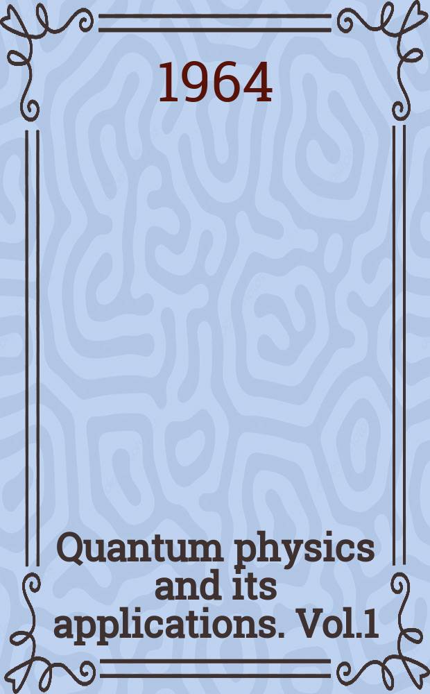 Quantum physics and its applications. Vol.1 : Group theoretical concepts and methods in elementary particle physics