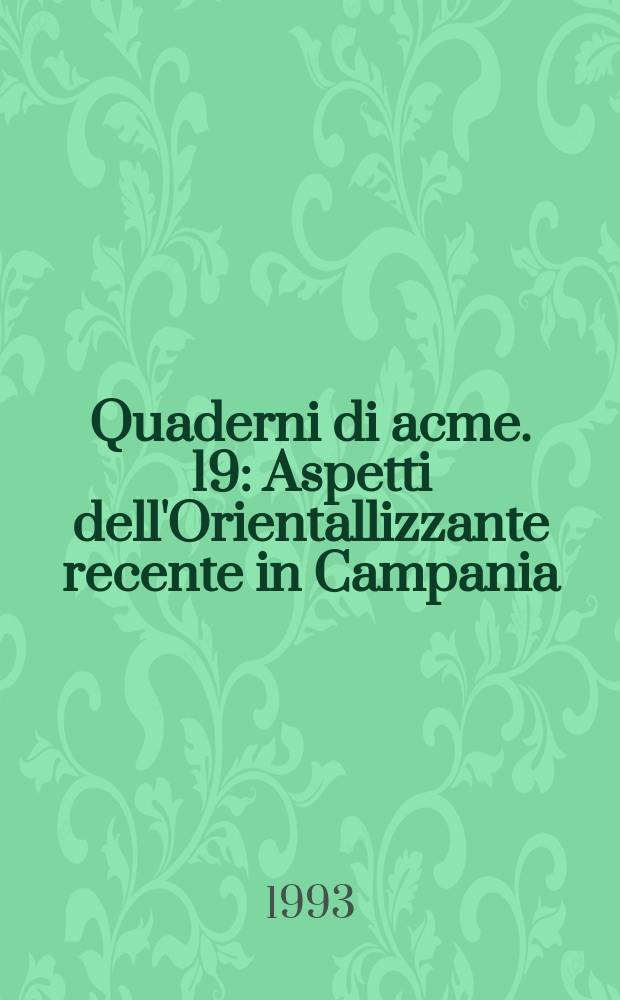 Quaderni di acme. 19 : Aspetti dell'Orientallizzante recente in Campania