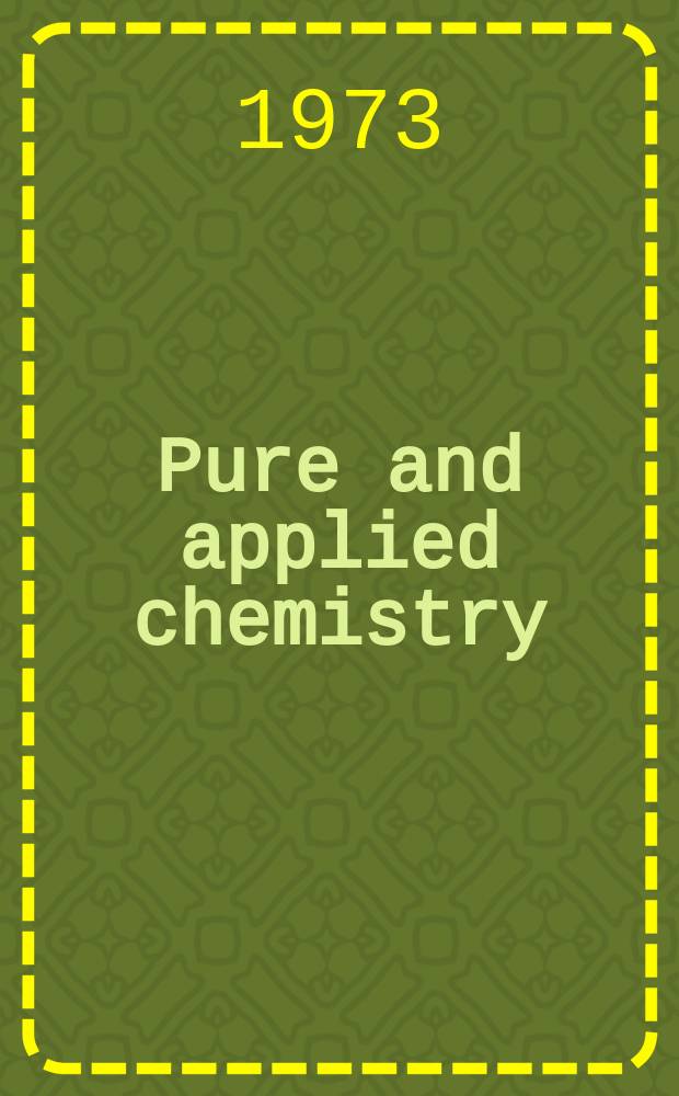 Pure and applied chemistry : The official journal of the International union of pure and applied chemistry. Vol.34, №3/4 : Plenary lectures presented at the International symposium on chemistry in evolution and systematics, held at Strasbourg, France, 3-8 July, 1972