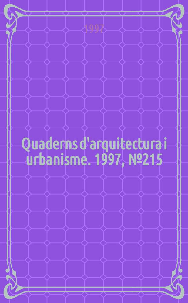 Quaderns d'arquitectura i urbanisme. 1997, №215 : Forma y plasticidad