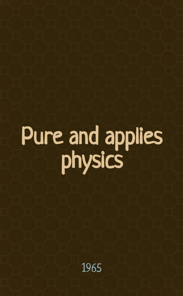 Pure and applies physics : A series of monographs and textbooks