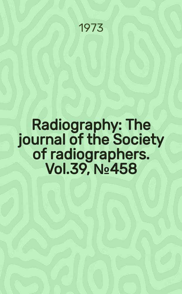 Radiography : The journal of the Society of radiographers. Vol.39, №458