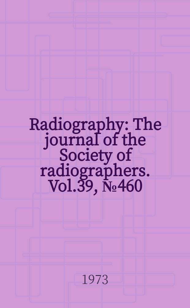 Radiography : The journal of the Society of radiographers. Vol.39, №460