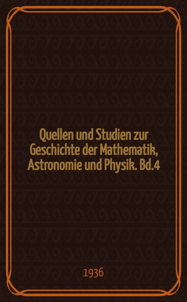 Quellen und Studien zur Geschichte der Mathematik, Astronomie und Physik. Bd.4 : En Werk [Abi] b. Quras übergebene Sonnenuhren