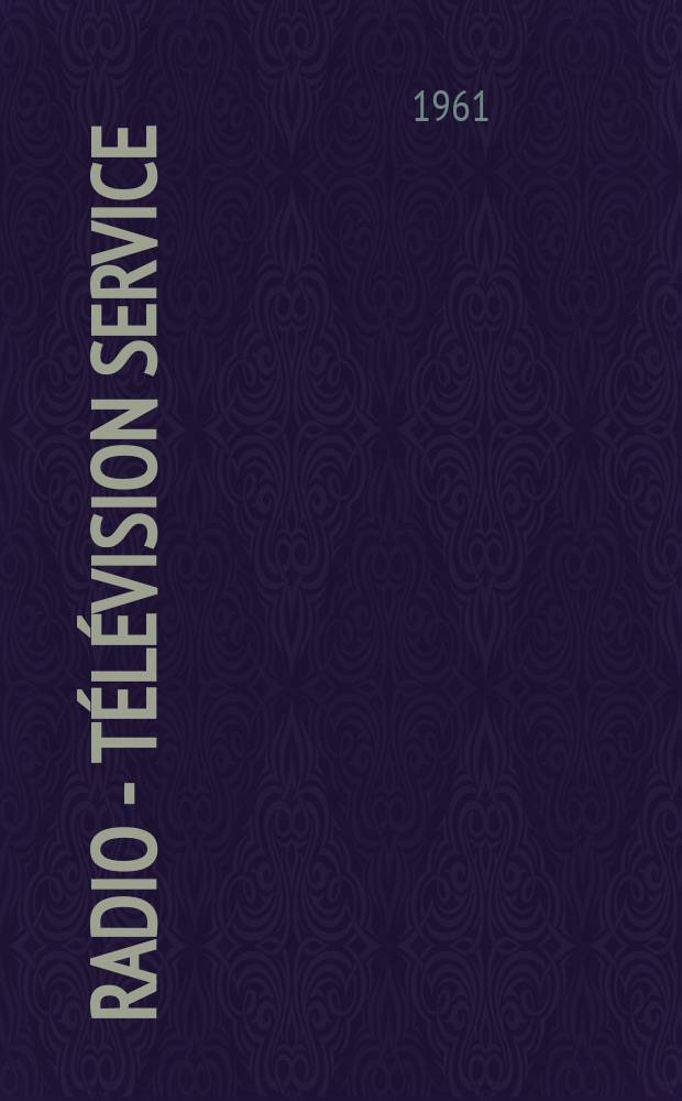 Radio - télévision service : [Anciennement]: Radio - télévision française. Année27 1961, №186