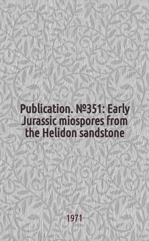 Publication. № 351 : Early Jurassic miospores from the Helidon sandstone