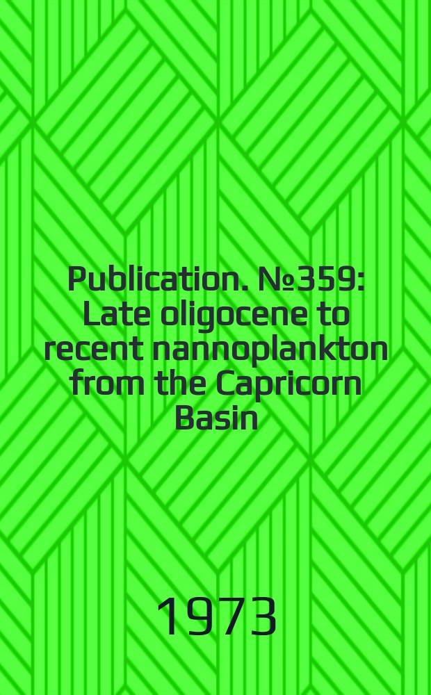 Publication. № 359 : Late oligocene to recent nannoplankton from the Capricorn Basin (Great Barrier Reef area)
