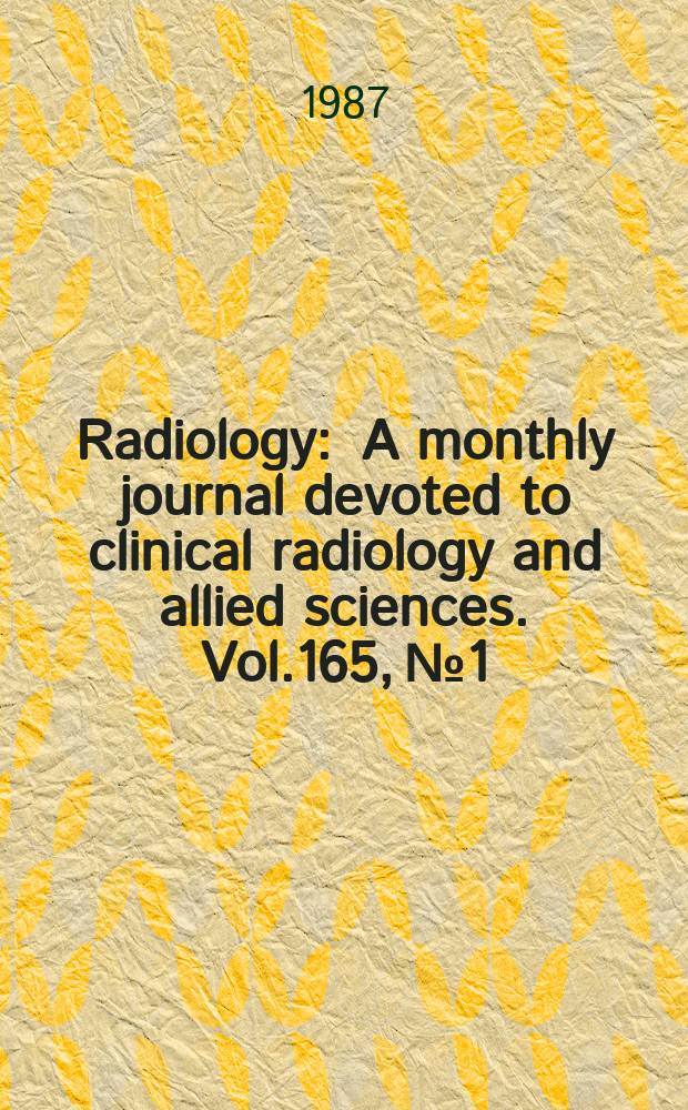 Radiology : A monthly journal devoted to clinical radiology and allied sciences. Vol.165, №1