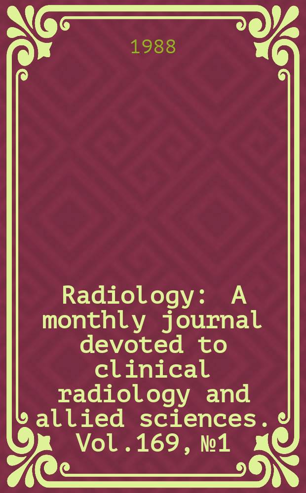 Radiology : A monthly journal devoted to clinical radiology and allied sciences. Vol.169, №1