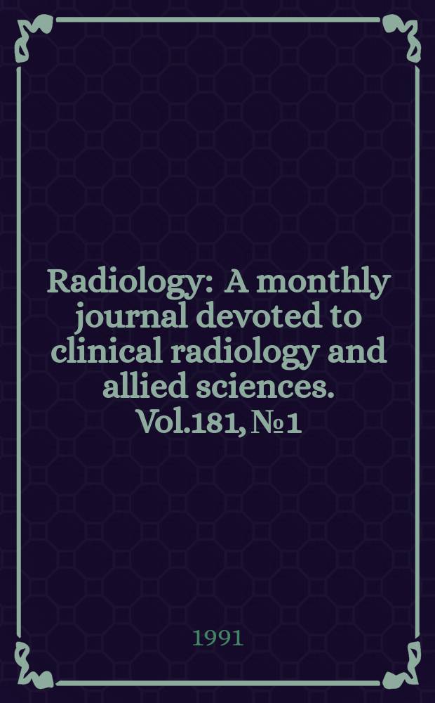Radiology : A monthly journal devoted to clinical radiology and allied sciences. Vol.181, №1