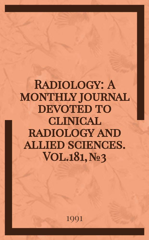 Radiology : A monthly journal devoted to clinical radiology and allied sciences. Vol.181, №3