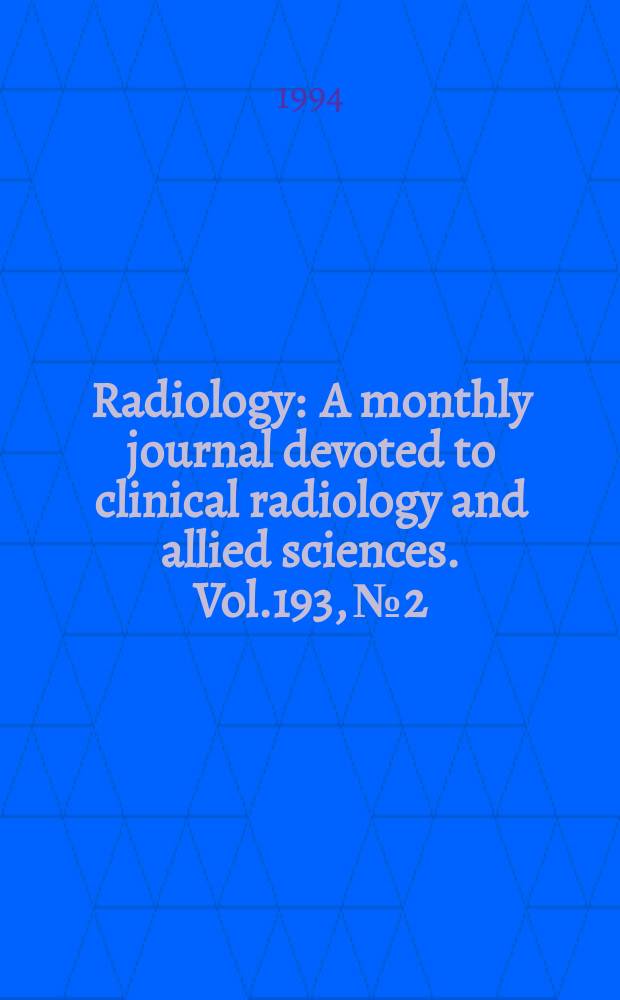 Radiology : A monthly journal devoted to clinical radiology and allied sciences. Vol.193, №2