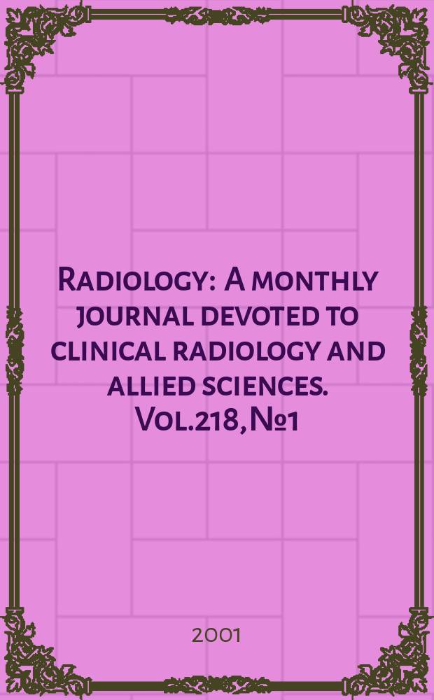 Radiology : A monthly journal devoted to clinical radiology and allied sciences. Vol.218, №1