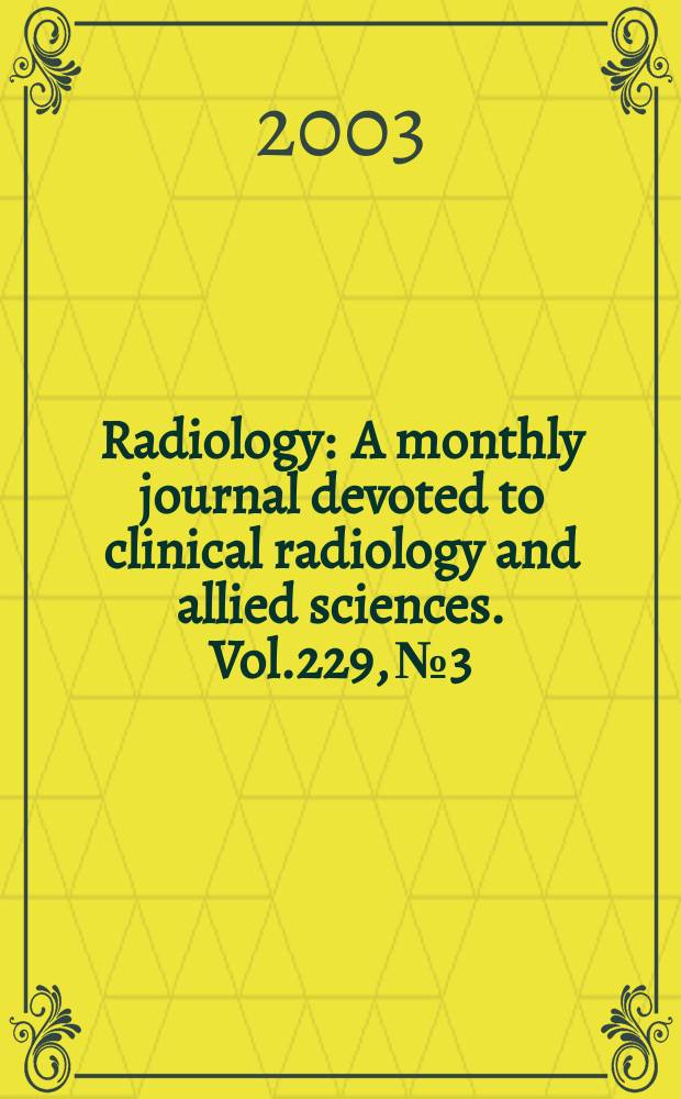 Radiology : A monthly journal devoted to clinical radiology and allied sciences. Vol.229, №3
