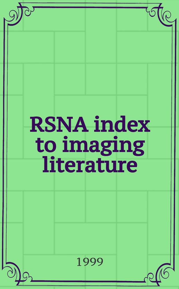 RSNA index to imaging literature : Vol. 198-209(1), 1996-1998
