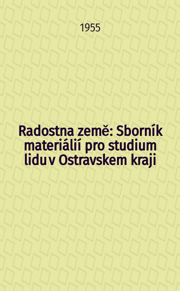 Radostna země : Sborník materiálií pro studium lidu v Ostravskem kraji