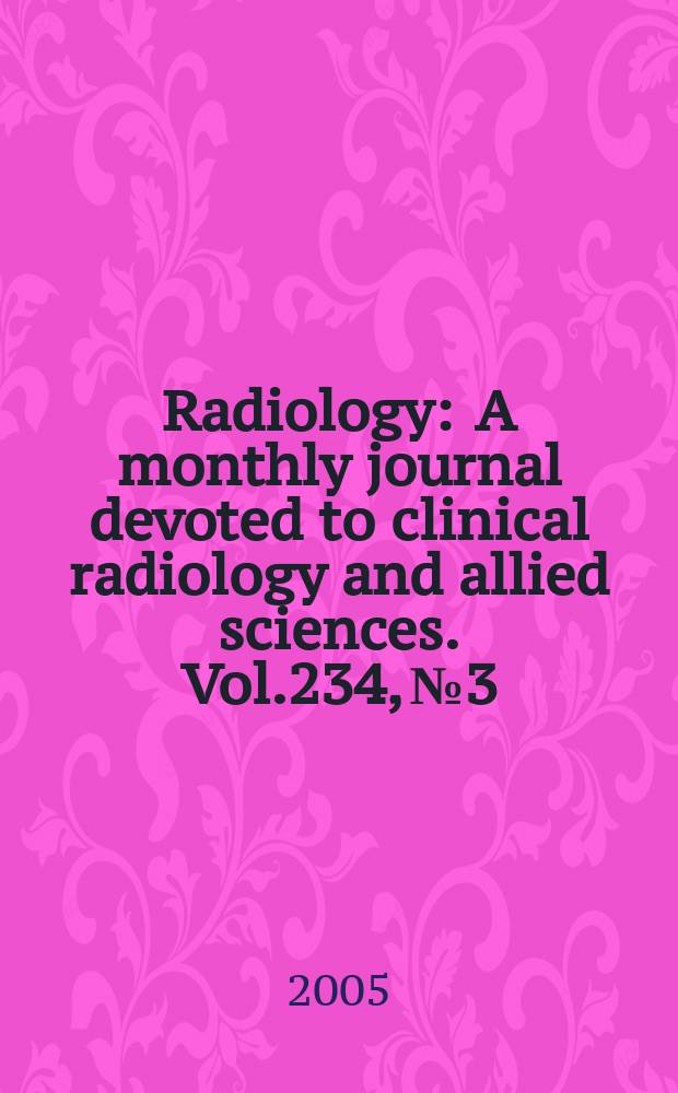 Radiology : A monthly journal devoted to clinical radiology and allied sciences. Vol.234, №3