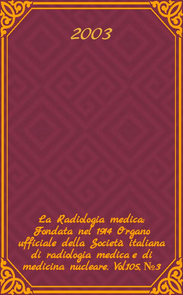 La Radiologia medica : Fondata nel 1914 Organo ufficiale della Società italiana di radiologia medica e di medicina nucleare. Vol.105, №3