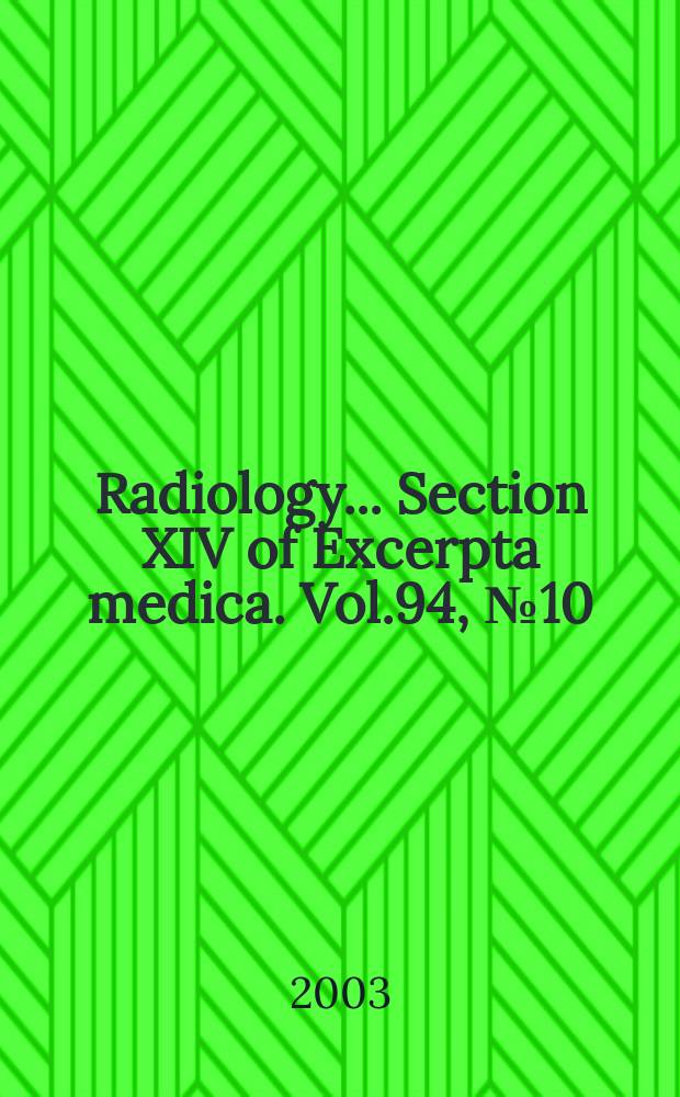 Radiology... Section XIV of Excerpta medica. Vol.94, №10