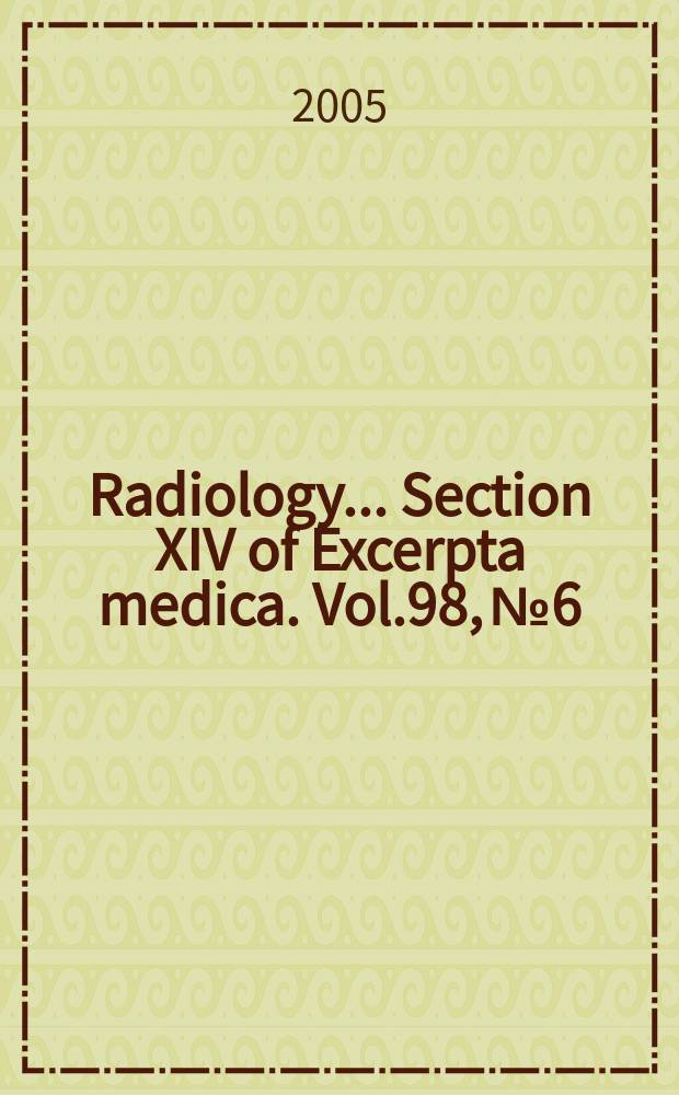 Radiology... Section XIV of Excerpta medica. Vol.98, №6