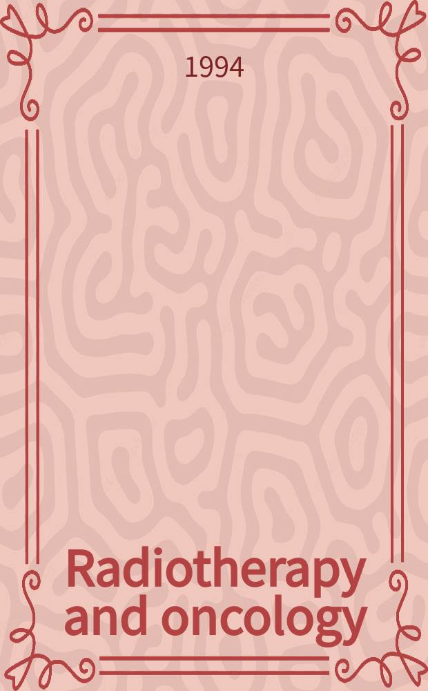 Radiotherapy and oncology : J. of the Europ. soc. for therapeutic radiology a. oncology. Vol.31, №2