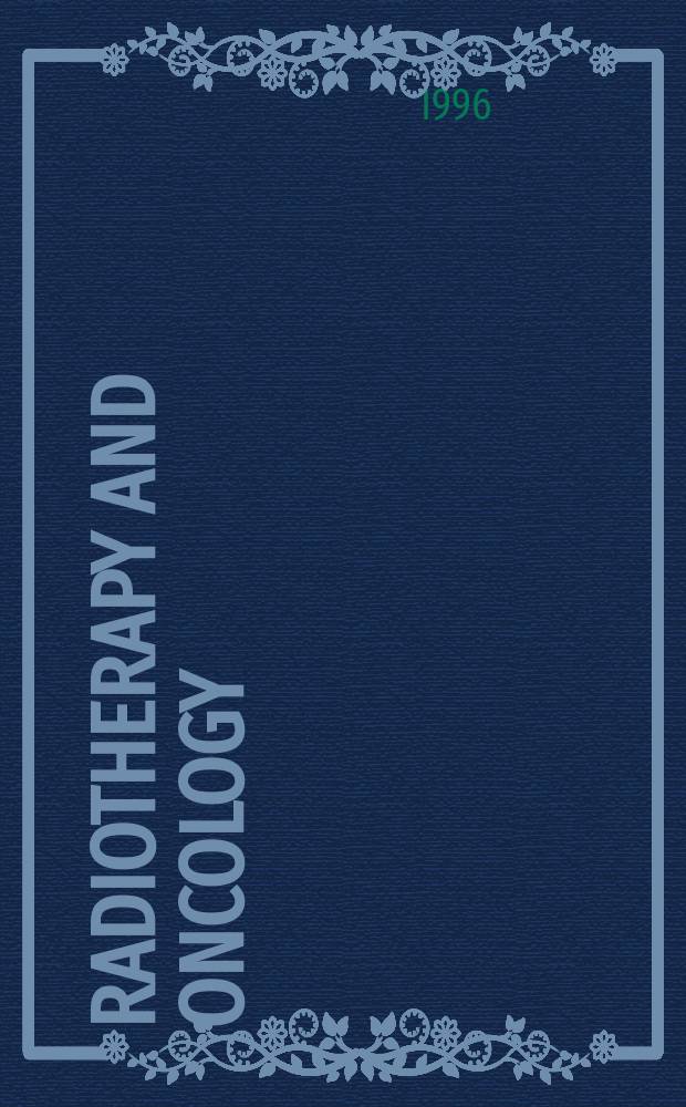 Radiotherapy and oncology : J. of the Europ. soc. for therapeutic radiology a. oncology. Vol.40, №1