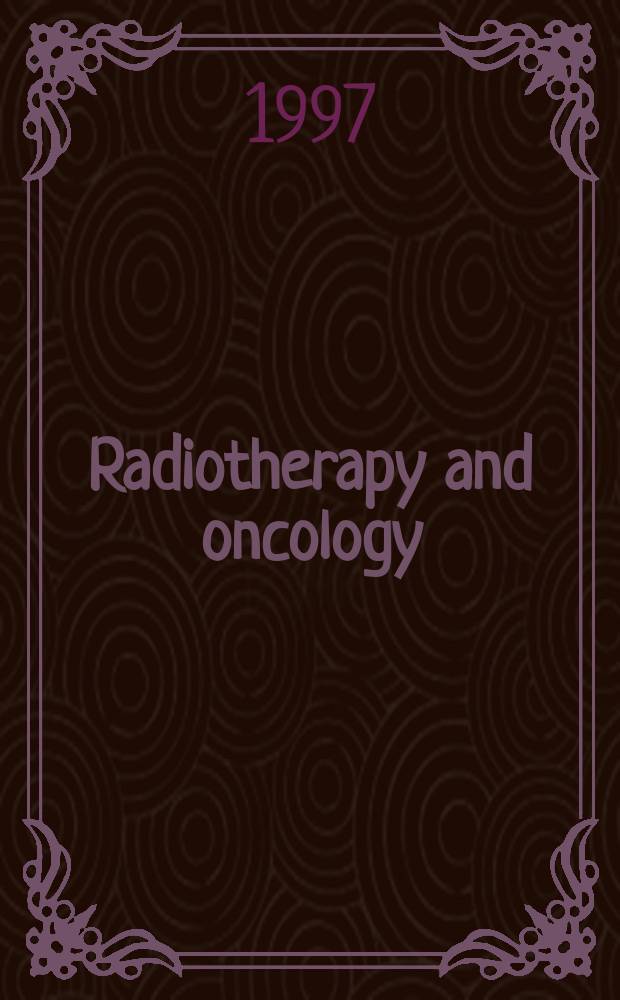 Radiotherapy and oncology : J. of the Europ. soc. for therapeutic radiology a. oncology. Vol.43, №3