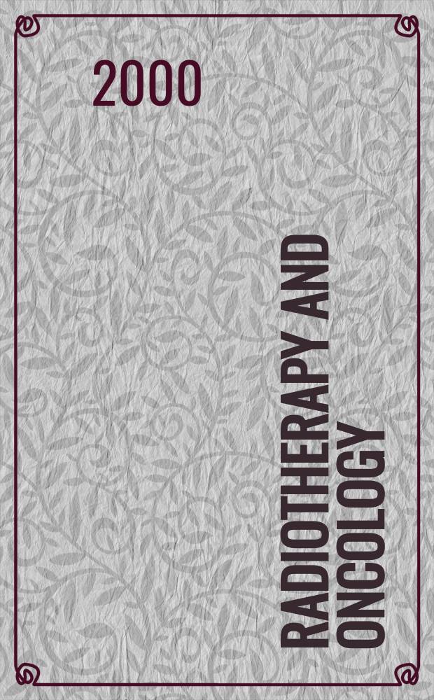 Radiotherapy and oncology : J. of the Europ. soc. for therapeutic radiology a. oncology. Vol.55, №3 : Dedicated to Emmanuel van der Schueren