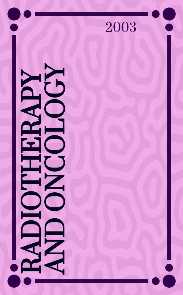 Radiotherapy and oncology : J. of the Europ. soc. for therapeutic radiology a. oncology. Vol.67, №3