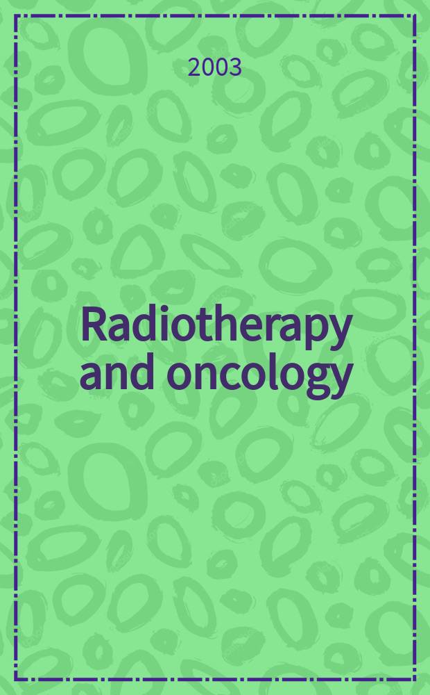 Radiotherapy and oncology : J. of the Europ. soc. for therapeutic radiology a. oncology. Vol.69, №1
