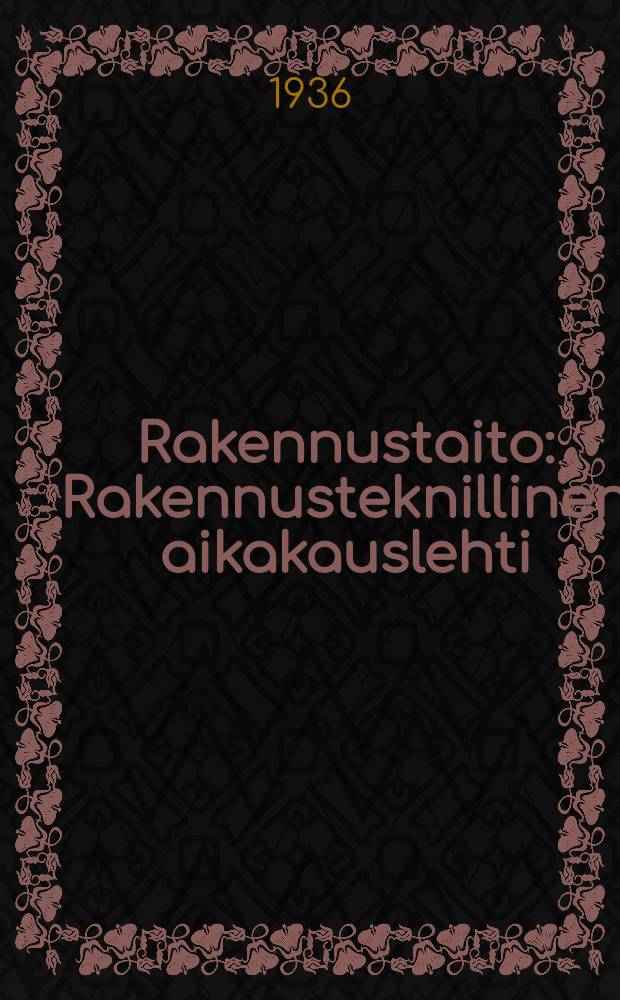 Rakennustaito : Rakennusteknillinen aikakauslehti